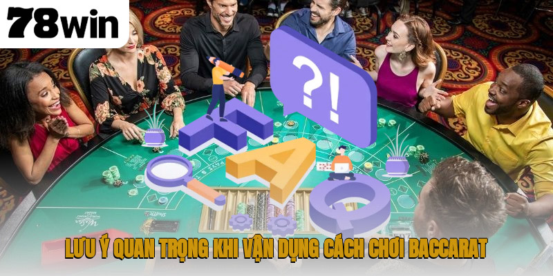 Cách Chơi Baccarat Khám Phá Chiến Thuật Hiệu Quả Cho Bet Thủ 4 Lưu ý quan trọng khi vận dụng cách chơi baccarat
